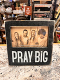 Pray Big Frame