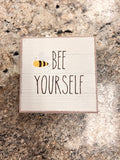 Bee Yourself Sign