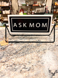 Ask Mom Sign