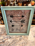 Be Brave Sign
